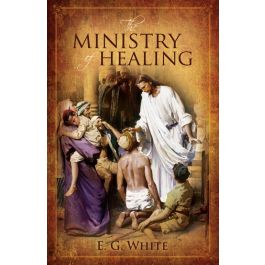 The Ministry of Healing – Timeless Principles for Whole-Person Health ...
