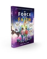 By Force or By Faith - Illustrated Great Controversy for Kids