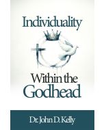 Individuality Within the Godhead - Dr. John D. Kelly