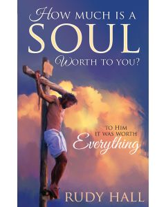 How Much is a Soul Worth to You? To Him it Was Worth Everything - Rudy Hall