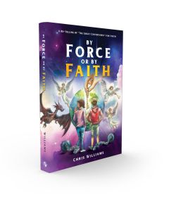 By Force or By Faith - Illustrated Great Controversy for Kids