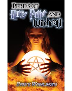 Perils of Harry Potter and Witchcraft - Steve Wohlberg