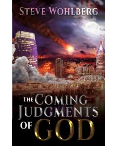 The Coming Judgments of God - Steve Wohlberg