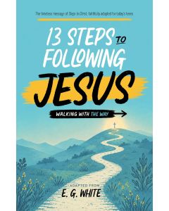 13 Steps to Following Jesus | Steps to Christ for Teens