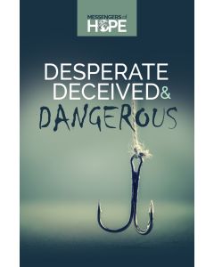 Desperate, Deceived, & Dangerous - Messengers of Hope