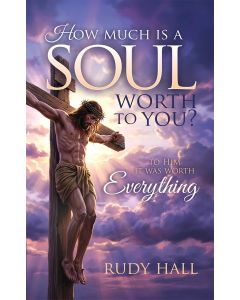 How Much is a Soul Worth to You? To Him it Was Worth Everything - Rudy Hall