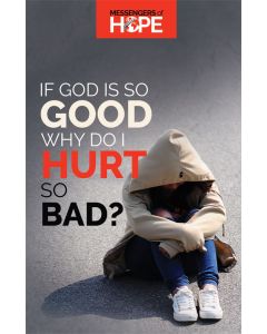 **OUT OF STOCK** If God Is So Good Why Do I Hurt So Bad? Messengers of Hope Sharing Tract (100 tracts per packet)