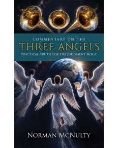 Commentary on the Three Angels - Practical Truth for the Judgment Hour
